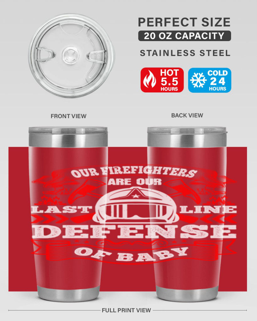 Our firefighters are our last line of defense baby Style 44#- fire fighter- tumbler