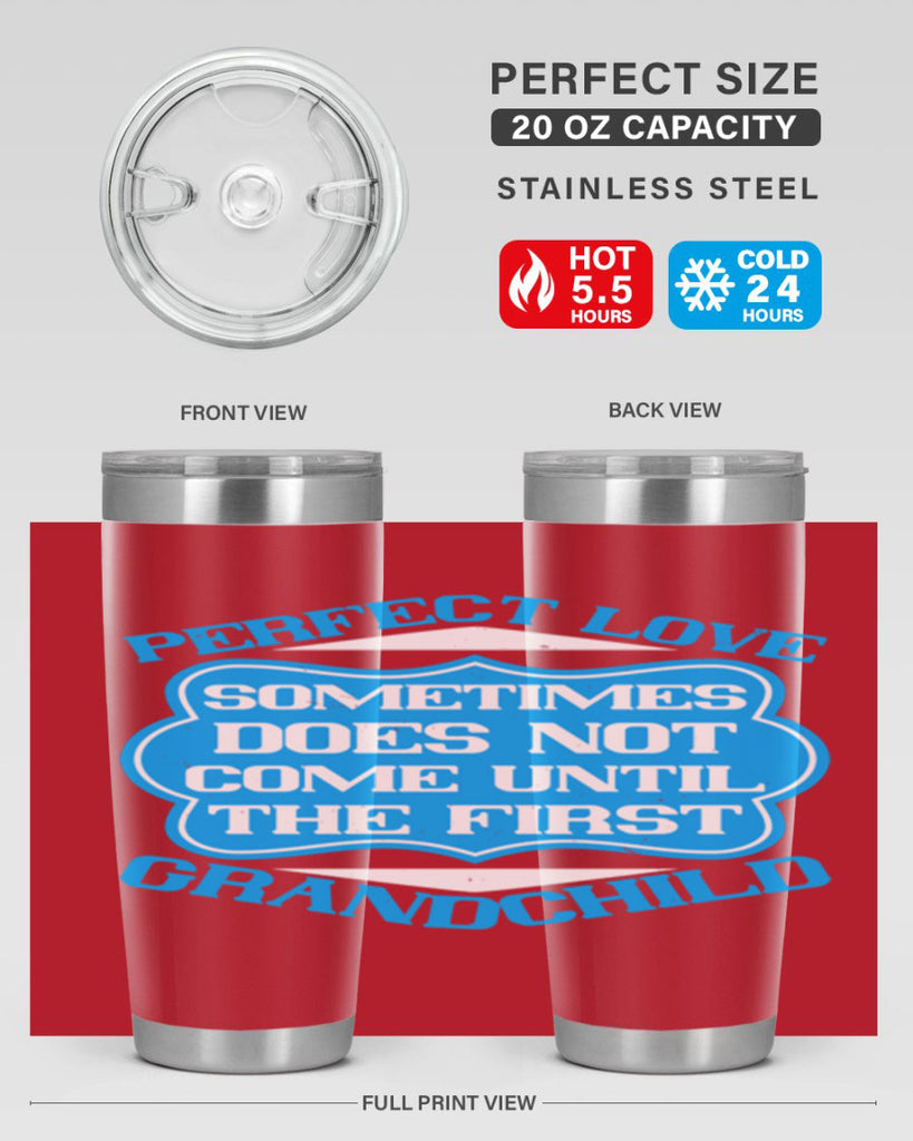 Perfect love sometimes does not come until the first grandchild 53#- grandma - nana- Tumbler