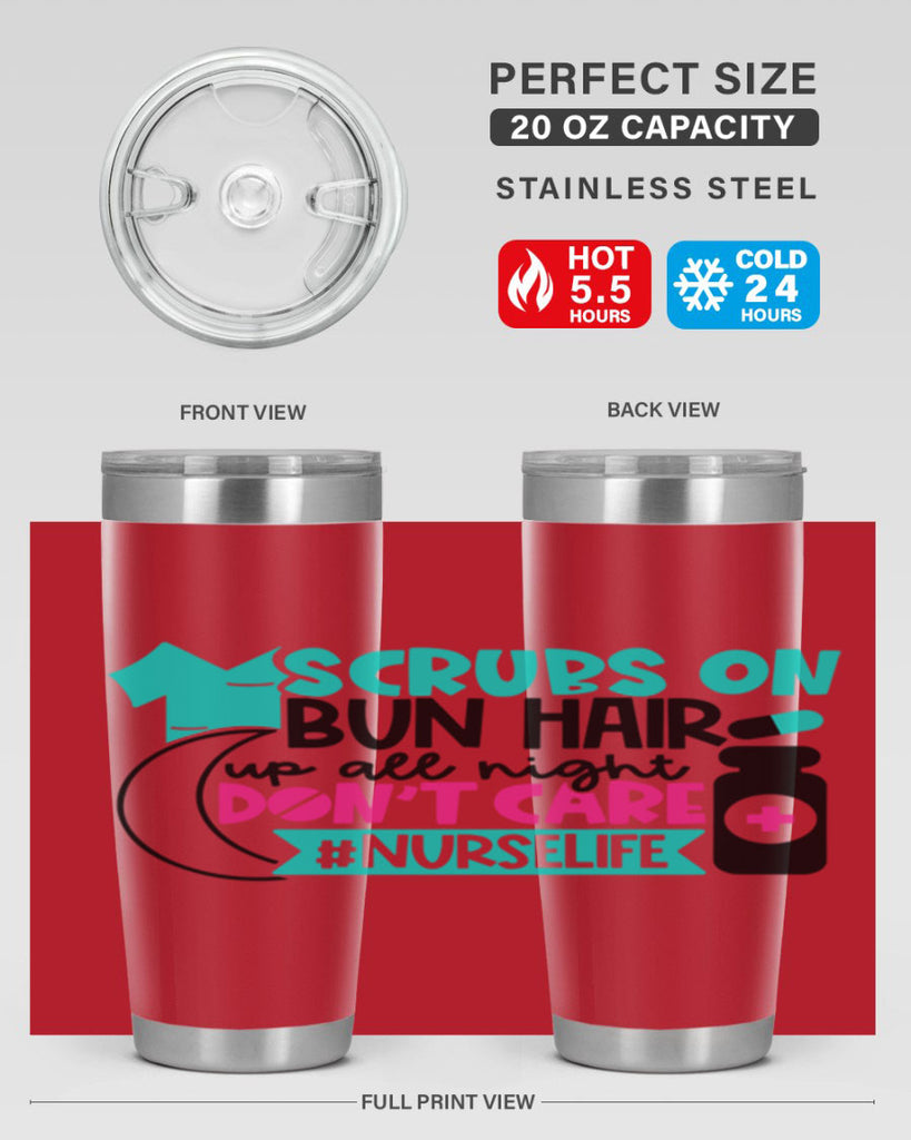 Scrubs On Bun Hair Up All Night Dont Care Nurselife Style Style 42#- nurse- tumbler