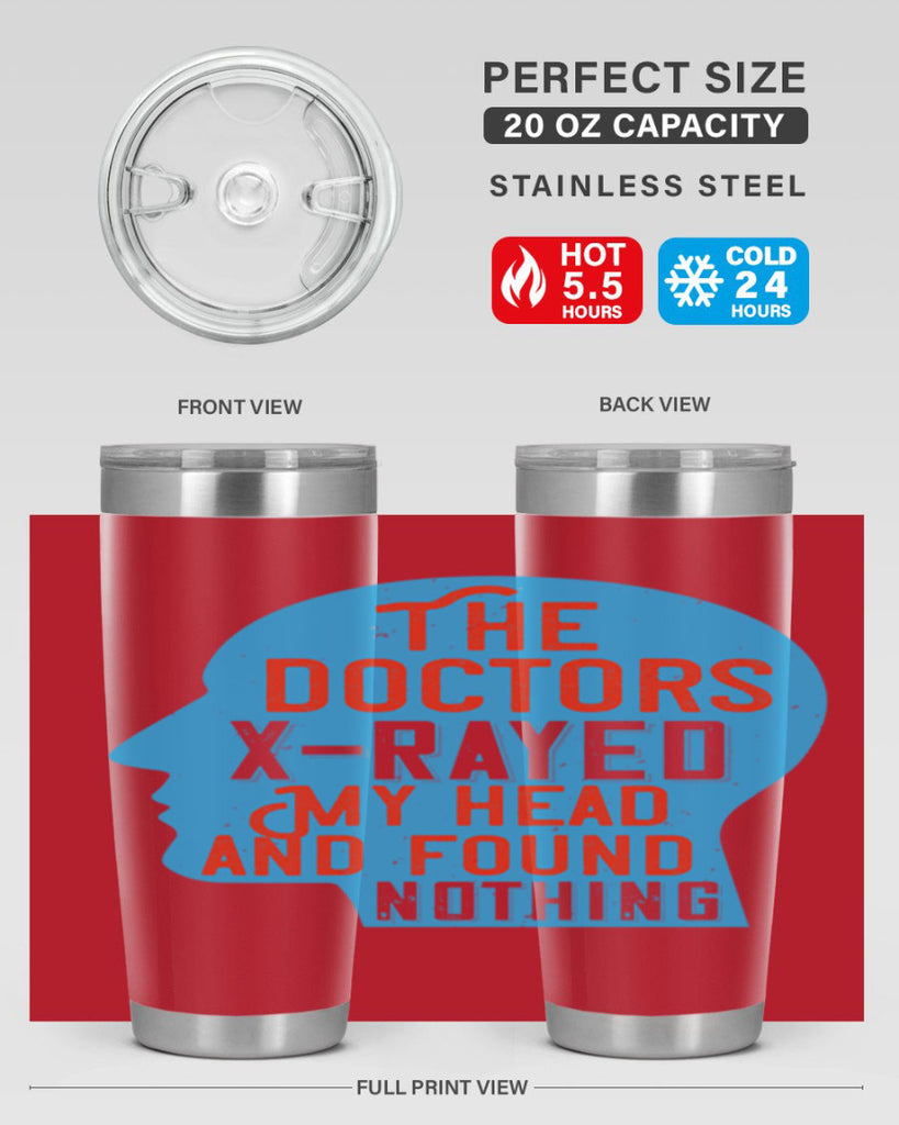 The doctors xrayed my head and found nothing Style 23#- medical- tumbler