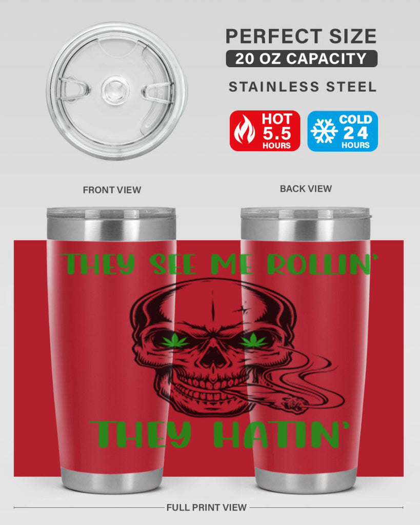 They See Me Rollin They Hatin 268#- marijuana- Tumbler