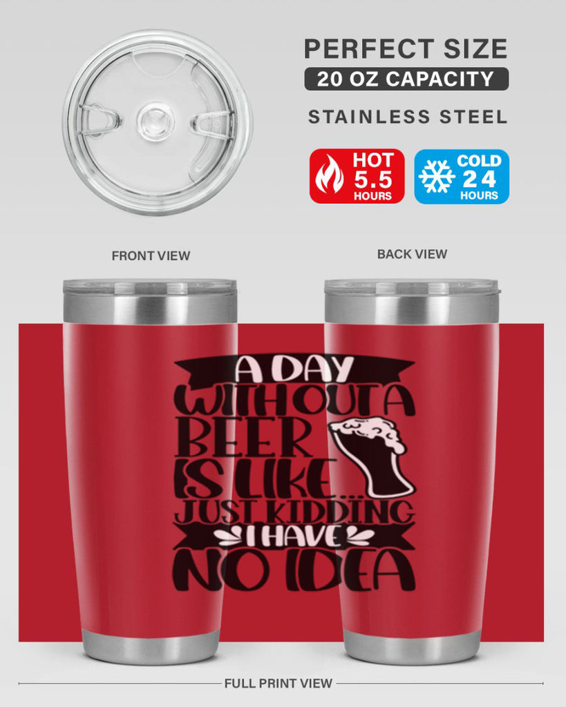 a day without a beer is like 51#- beer- Tumbler