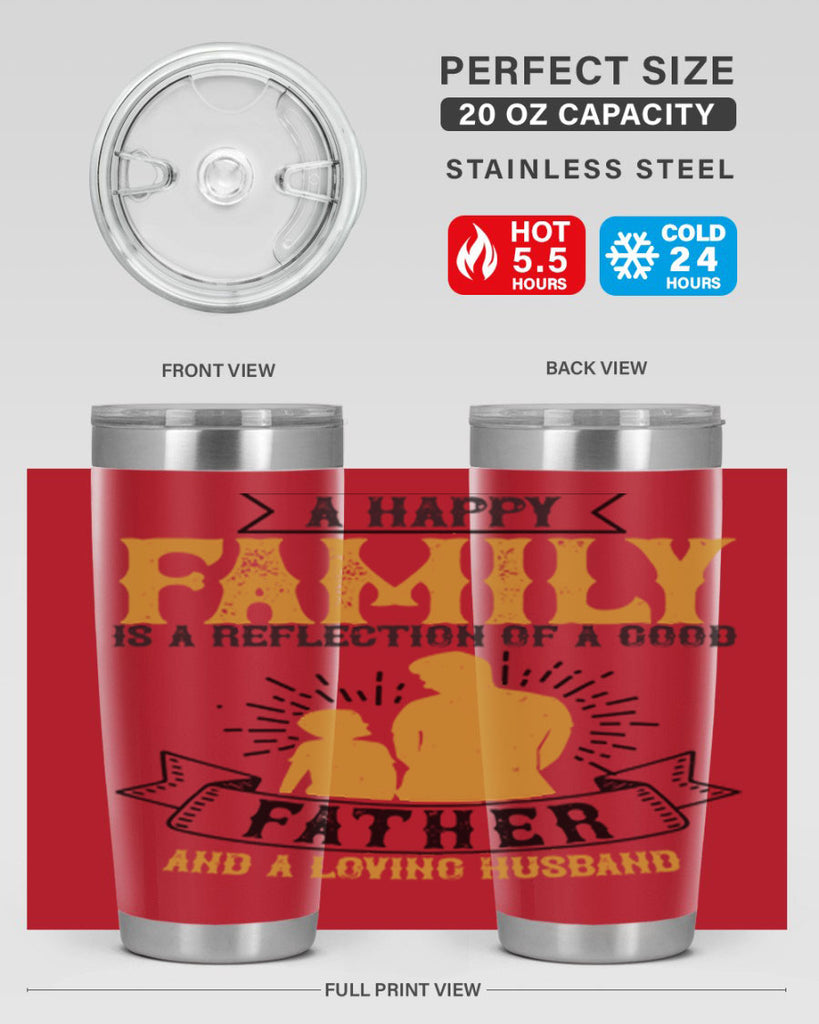 a happy family is a reflection of a good father and a loving husband 200#- fathers day- Tumbler