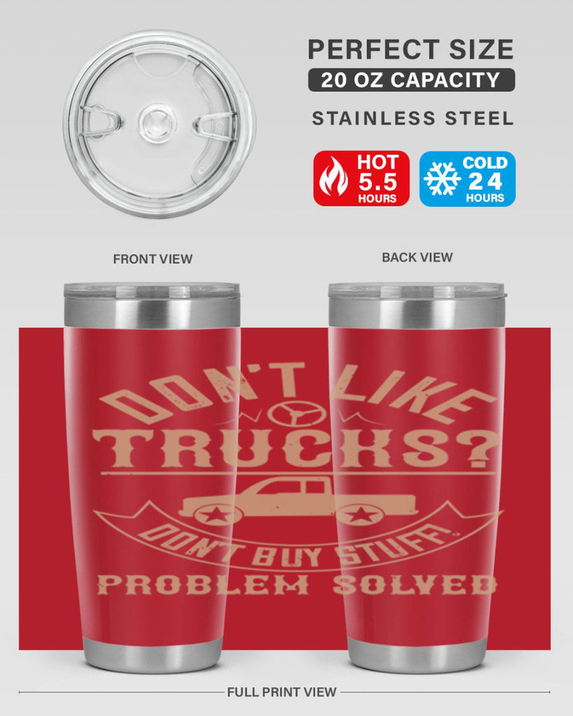 dont like truck dont buy stuff problem solved Style 6#- truck driver- tumbler