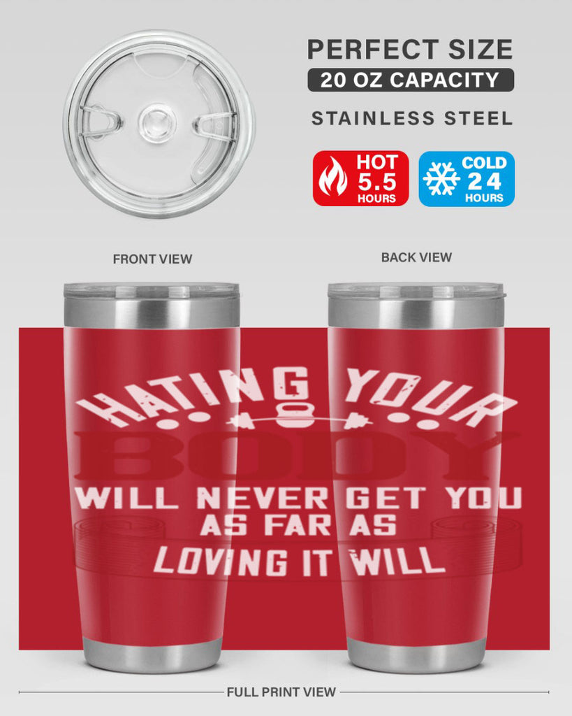 hating your body will naver get you as far as loving it will 93#- gym- Tumbler