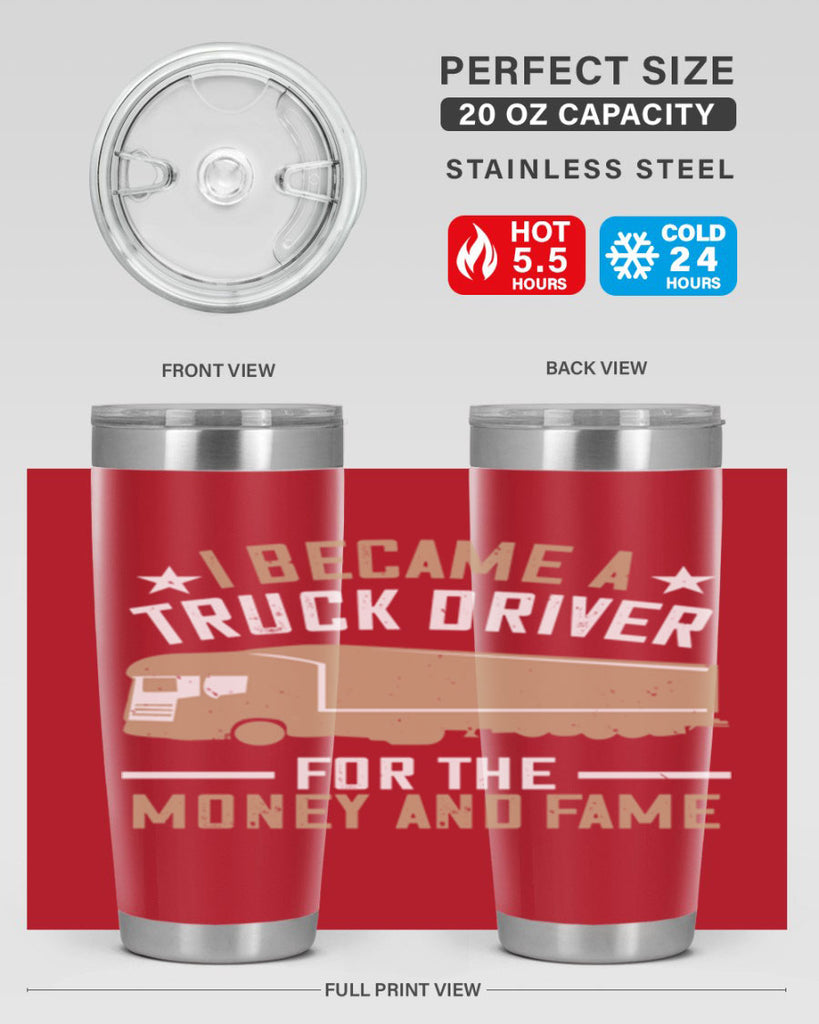 i became a truck driver for the money and fame Style 45#- truck driver- tumbler