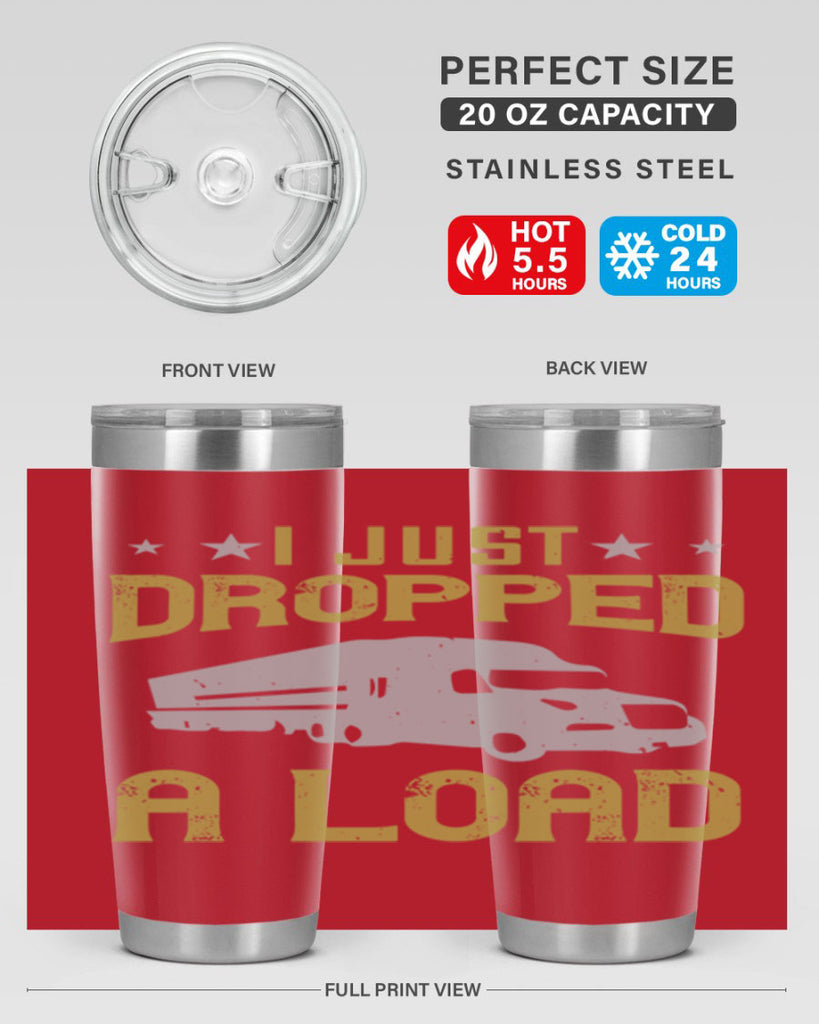 i just dropped a load Style 43#- truck driver- tumbler