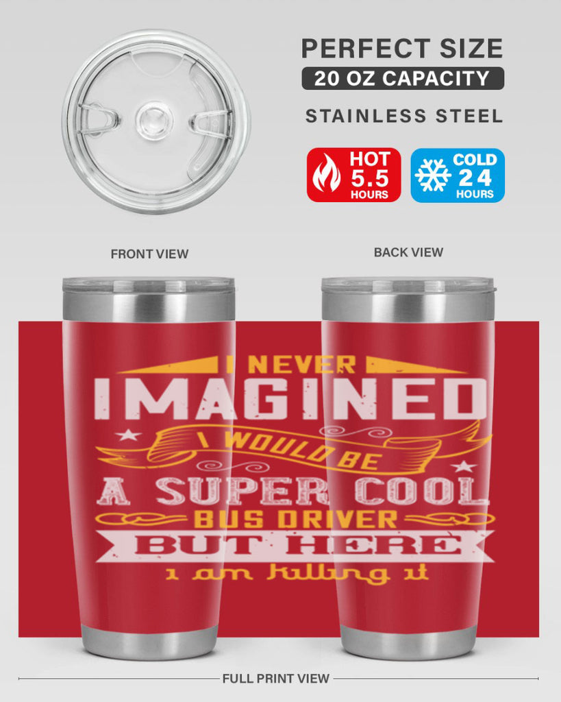 i never imagined i would be a super cool bus driver but here i am killing it Style 29#- bus driver- tumbler