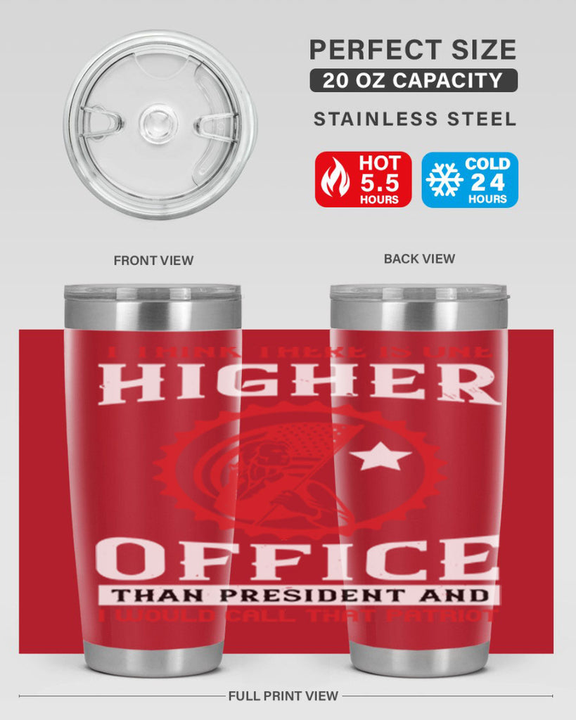 i think there is one higher office than president and i would call that patriot 58#- Veterns Day- Tumbler