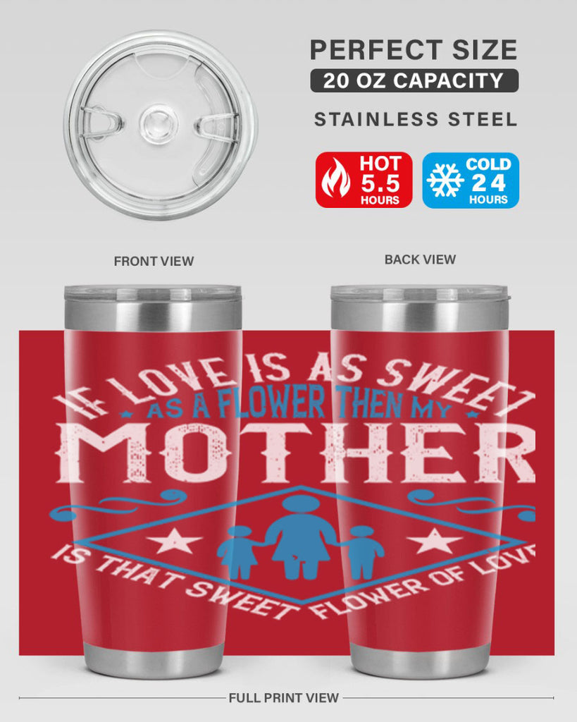 if love is as sweet as a flower 79#- mothers day- Tumbler