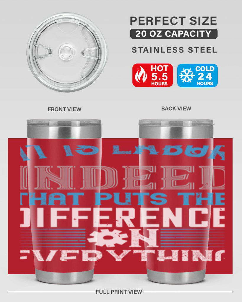 it is labor indeed that puts the difference on everything 34#- labor day- Tumbler