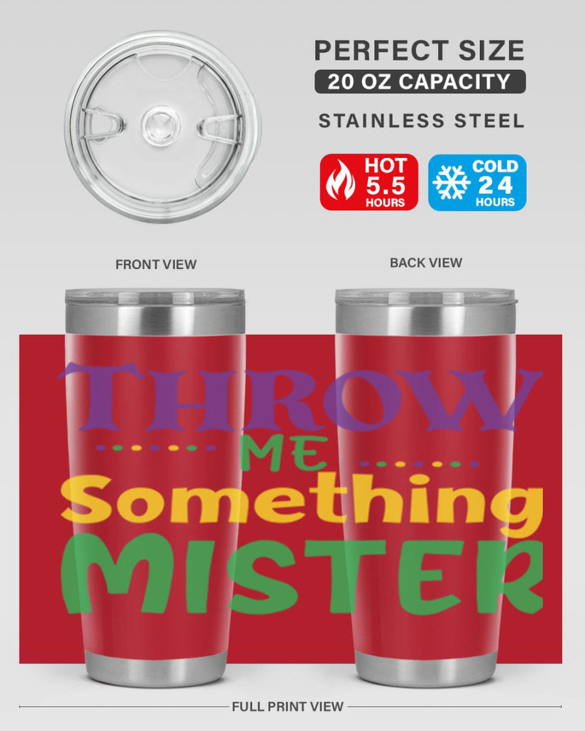 throw me something mister 73#- mardi gras- Tumbler