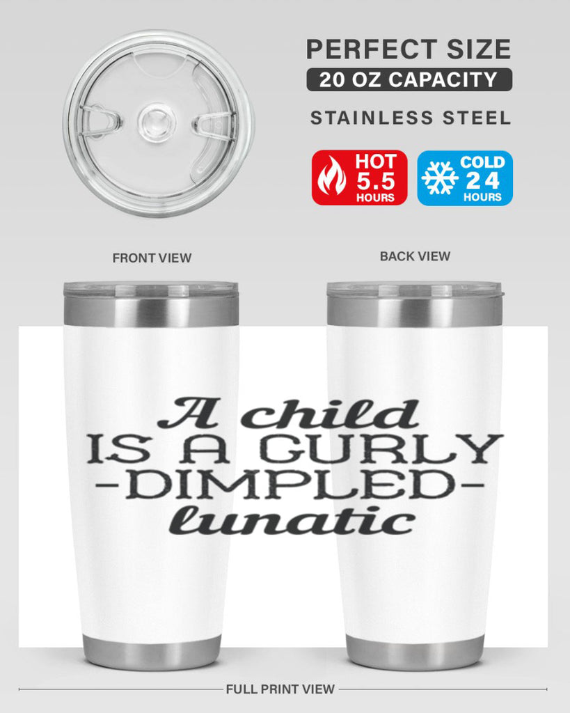 A child is a curly dimpled lunatic Style 7#- baby- Tumbler