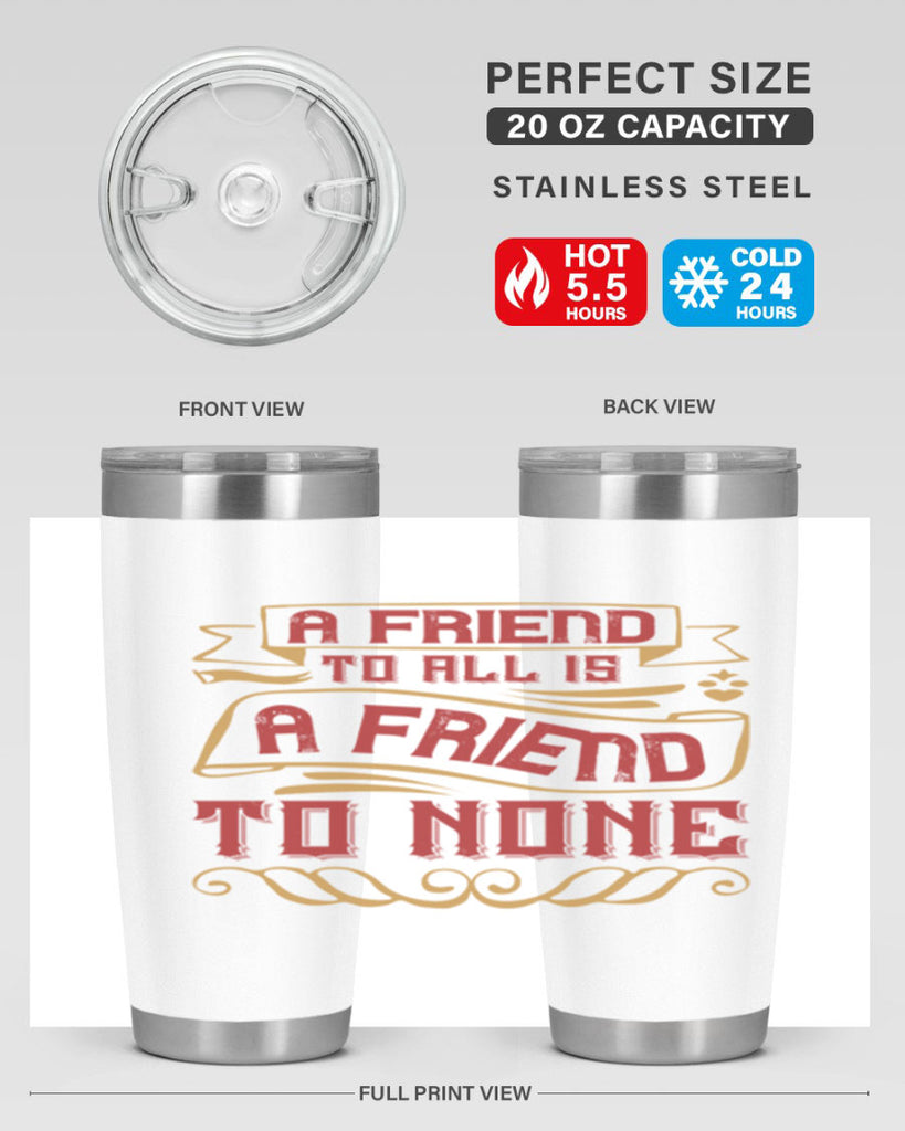 A friend to all is a friend to none Style 12#- Best Friend- Tumbler