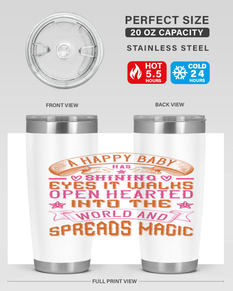 A happy baby has shining eyes It walks open hearted into the world and spreads magic Style 134#- baby- tumbler