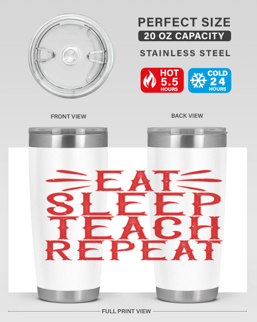 Eat Sleep Teach Repeat Style 106#- teacher- tumbler