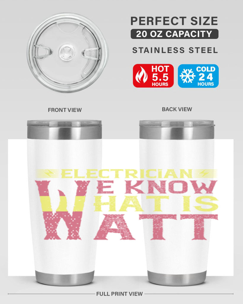 Electrician we know what is watt Style 53#- electrician- tumbler