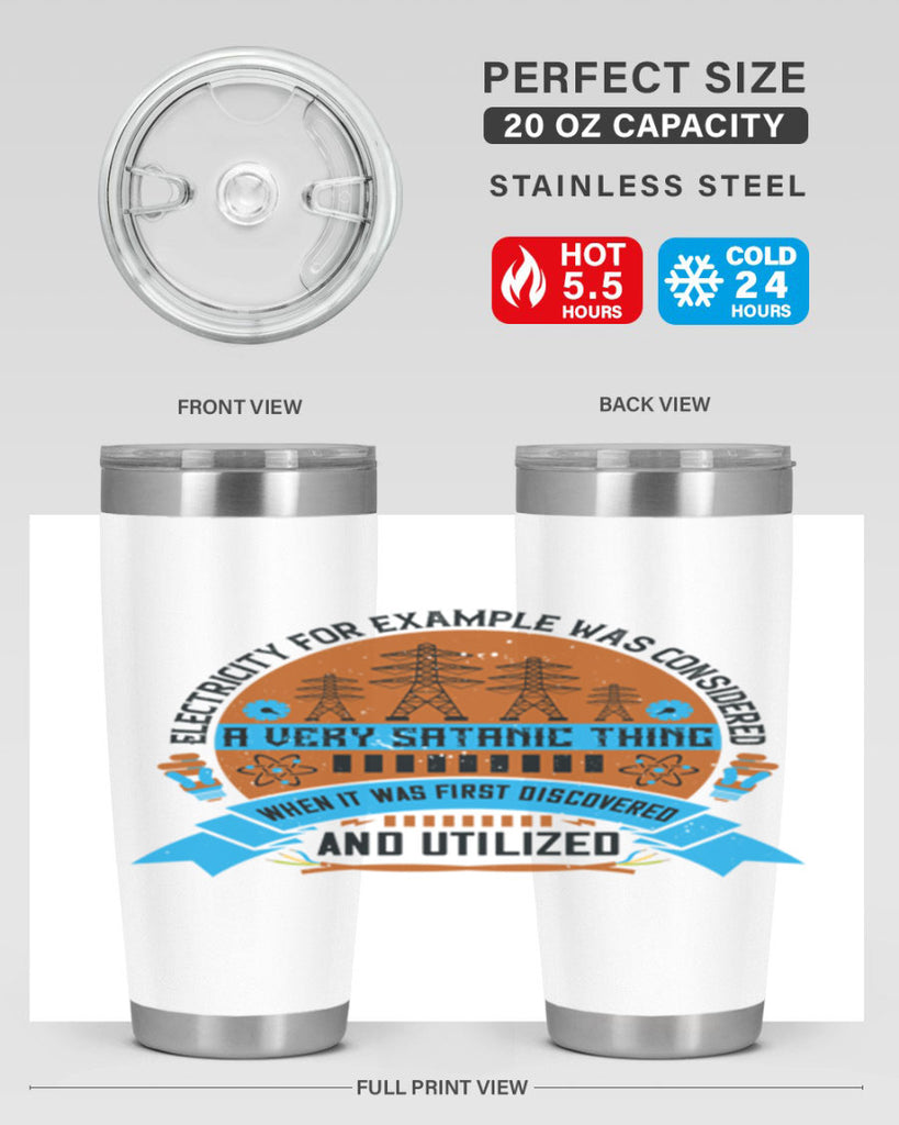 Electricity for example was considered a very Satanic thing when it Style 48#- electrician- tumbler