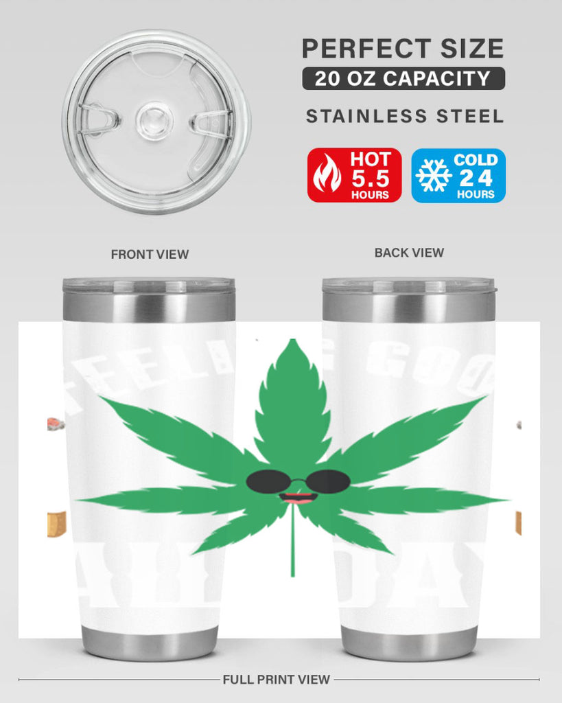 Feeling good all day 81#- marijuana- Tumbler