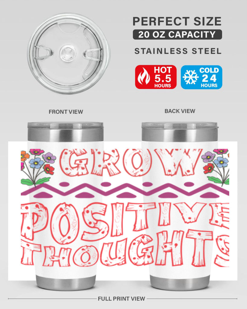 Grow positive thoughts  152#- spring- Tumbler