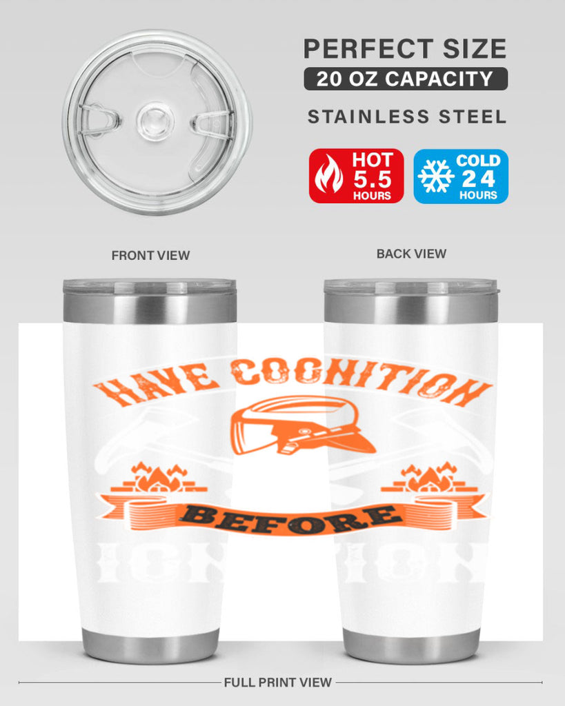 Have cognition before ignition Style 67#- fire fighter- tumbler