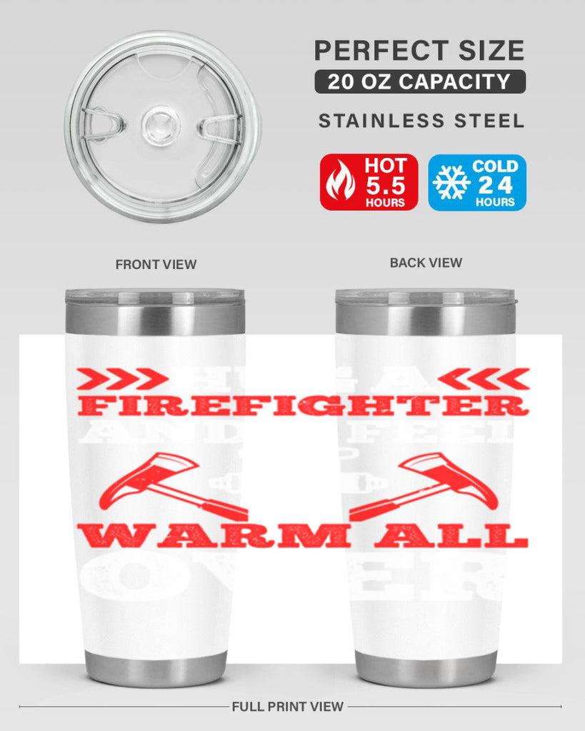 Hug a firefighter and feel warm all over Style 65#- fire fighter- tumbler
