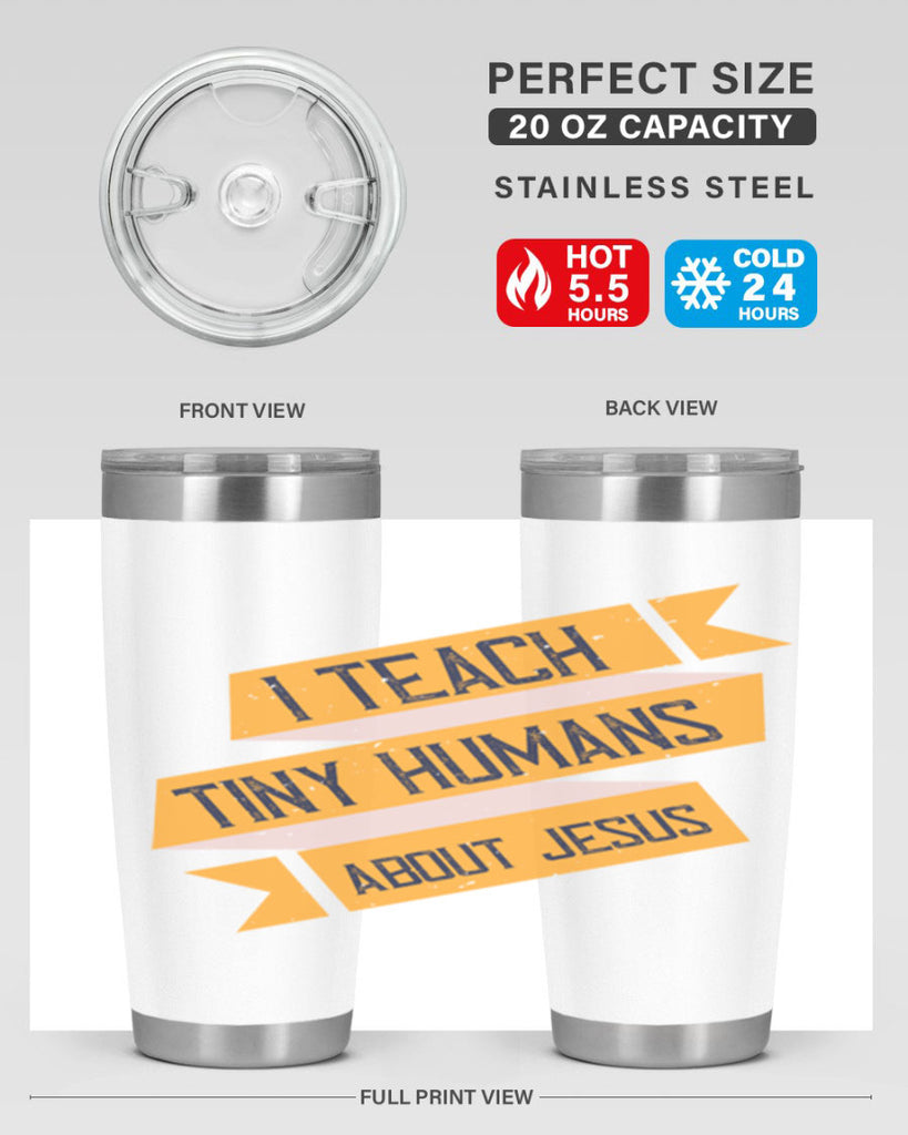 I Teach Tiny Humans About Jesus Style 103#- teacher- tumbler