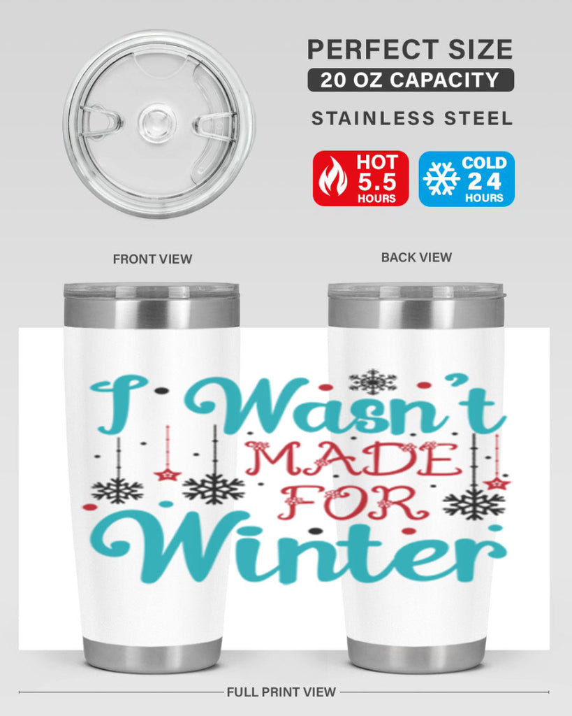 I Wasnt Made for Winter 249#- winter- Tumbler