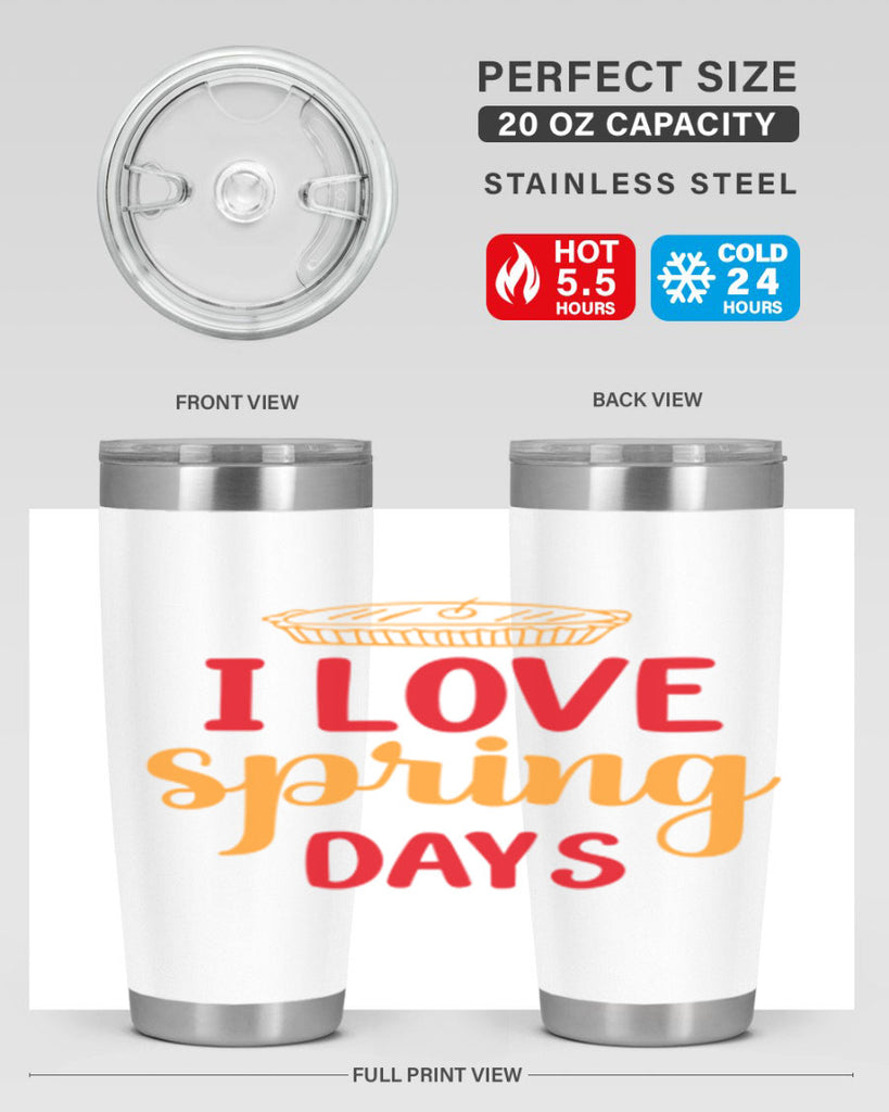 I love spring days 268#- spring- Tumbler