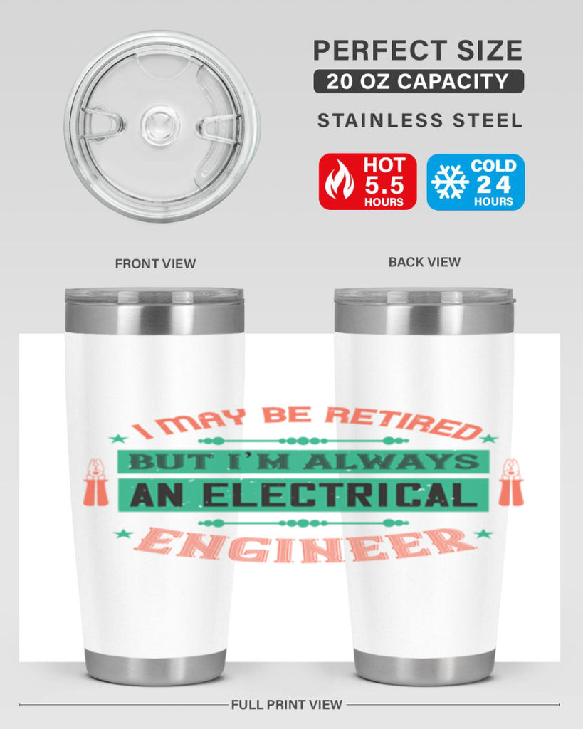I may be retired but im always an electrical engineer Style 36#- electrician- tumbler