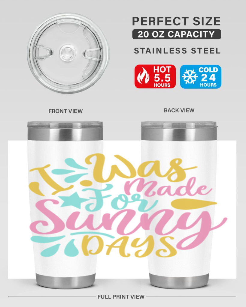 I was made for sunny days Style 63#- summer- Tumbler