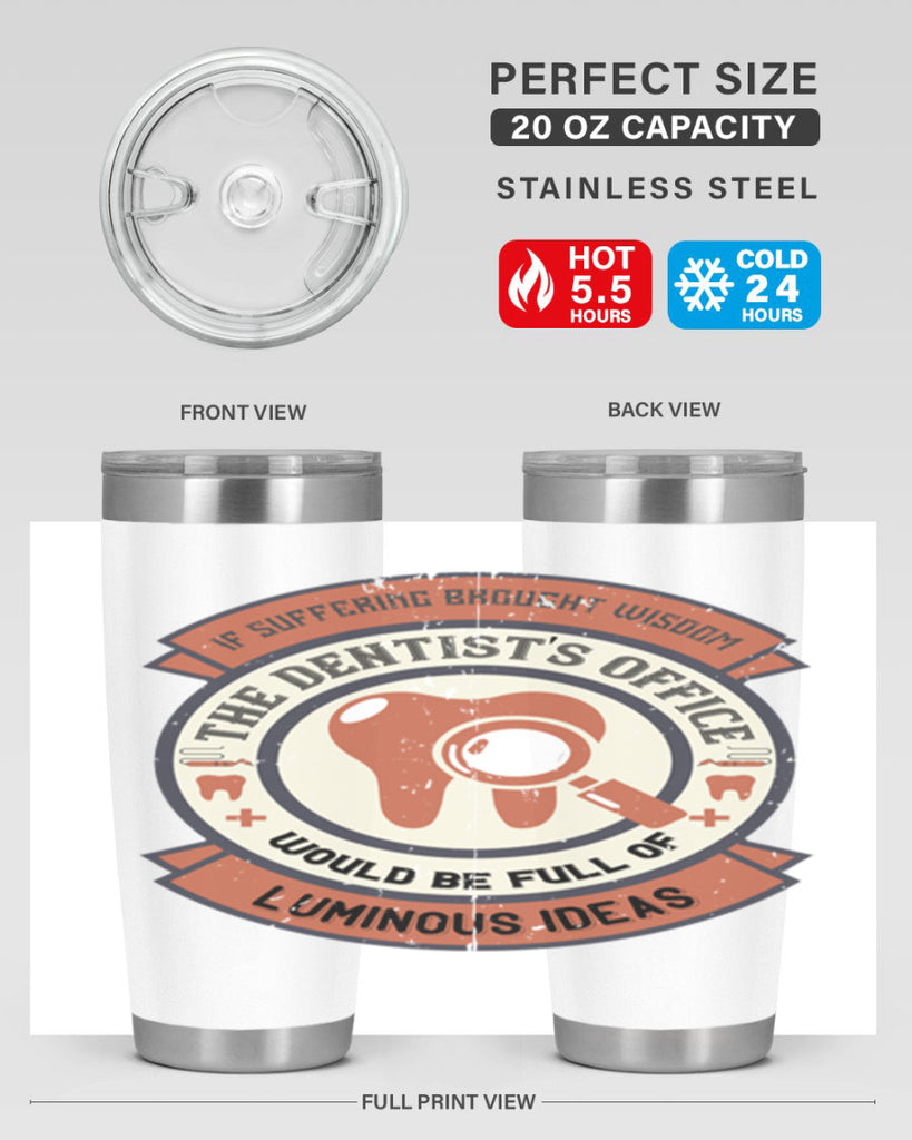 If suffering brought wisdom Style 32#- dentist- tumbler