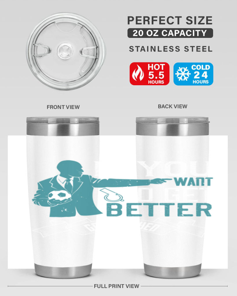 If you want to get better get coached Style 30#- coaching- tumbler