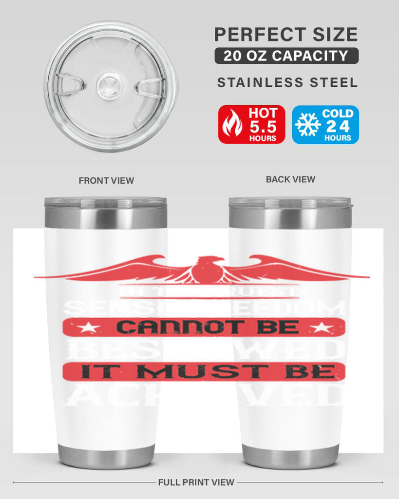 In the truest sense freedom cannot be bestowed it must be achieved Style 117#- Fourt Of July- Tumbler