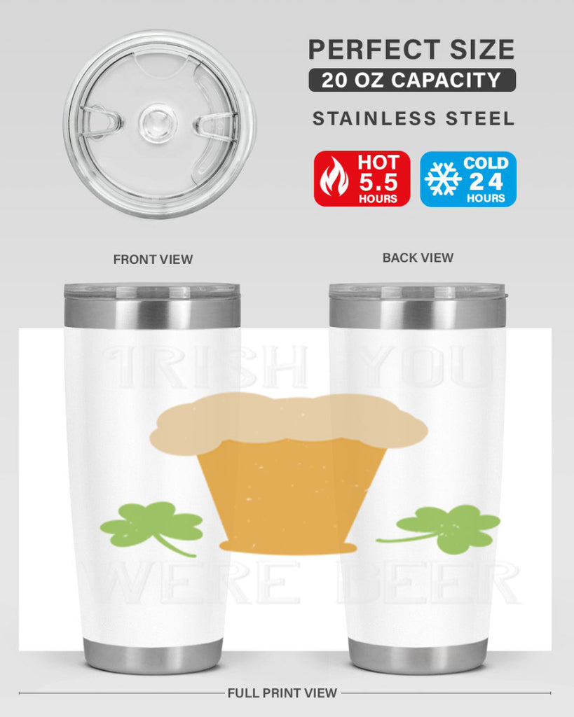 Irish you were beer Style 131#- St Patricks Day- Tumbler