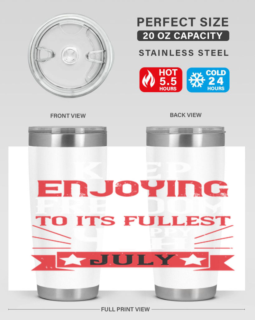 Keep enjoying freedom to its fullest Happy th Style 123#- Fourt Of July- Tumbler