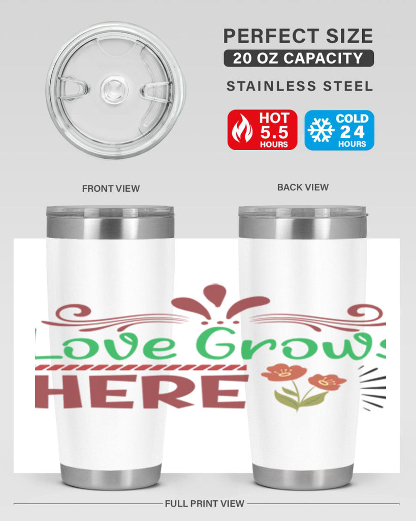 Love Grows Here  334#- spring- Tumbler