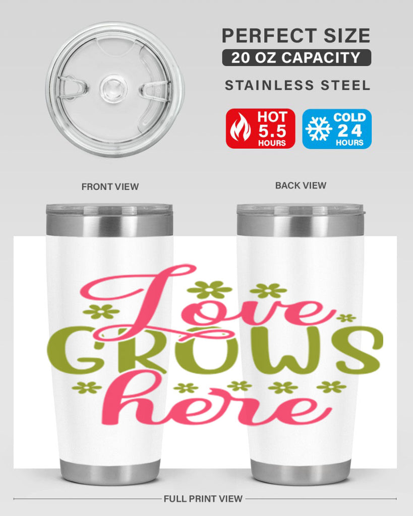 Love Grows Here 329#- spring- Tumbler