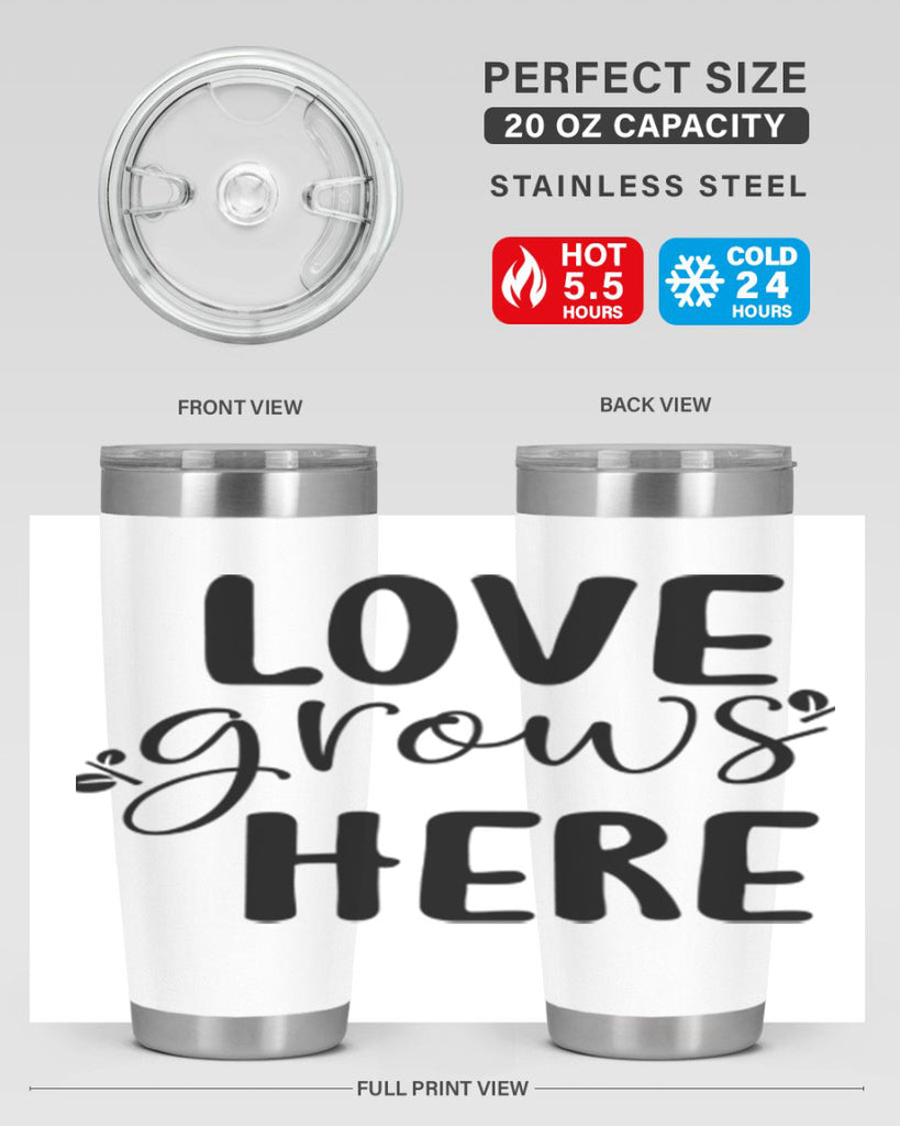 Love grows here design  332#- spring- Tumbler