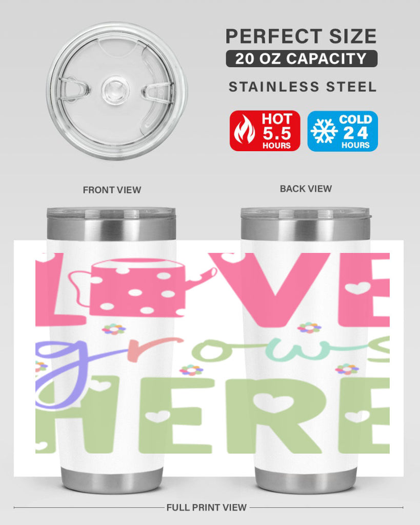 Love grows here330#- spring- Tumbler