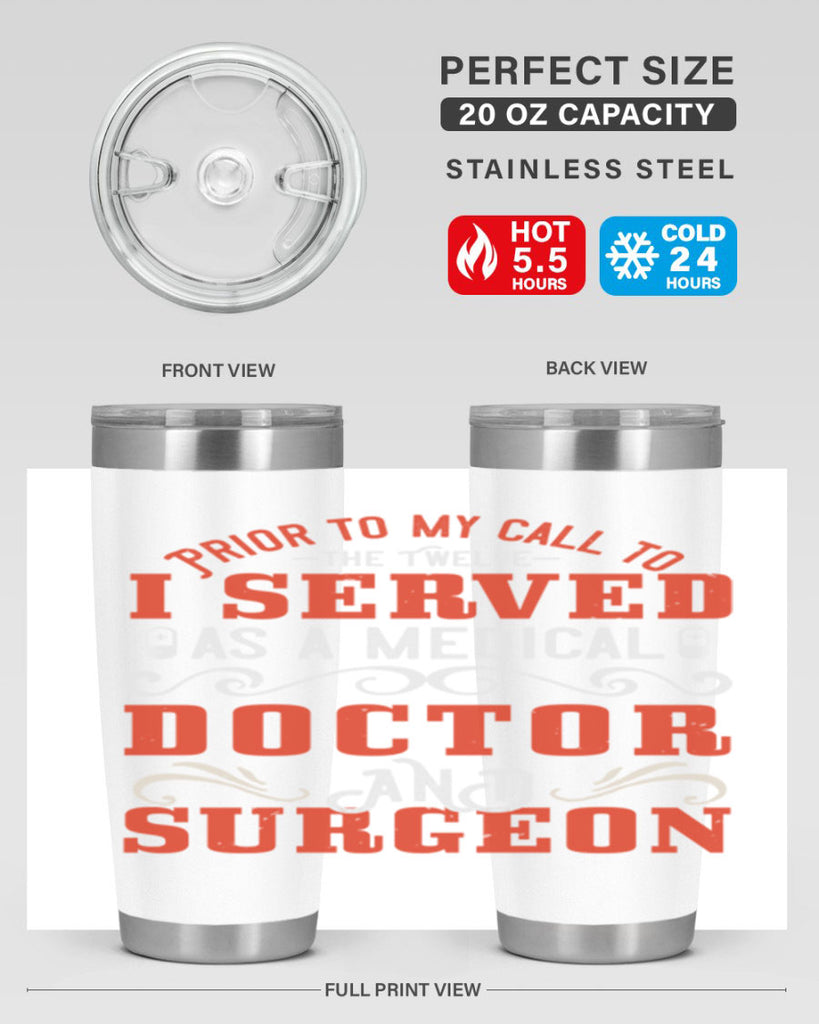 Prior to my call to the Twelve I served as a medical doctor and surgeon Style 27#- medical- tumbler
