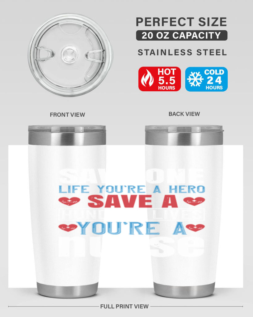 Save one life you’re a hero Save a hundred lives you’re a nurse Style 270#- nurse- tumbler