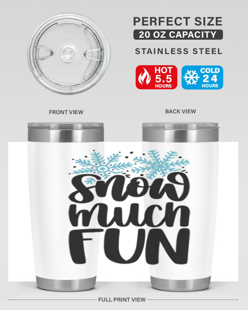 Snow Much Fun346#- winter- Tumbler