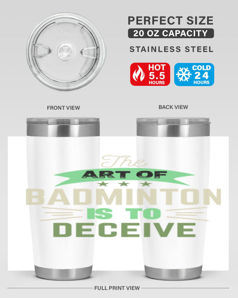 The art of BADMINTON IS TO deceive 219#- badminton- Tumbler