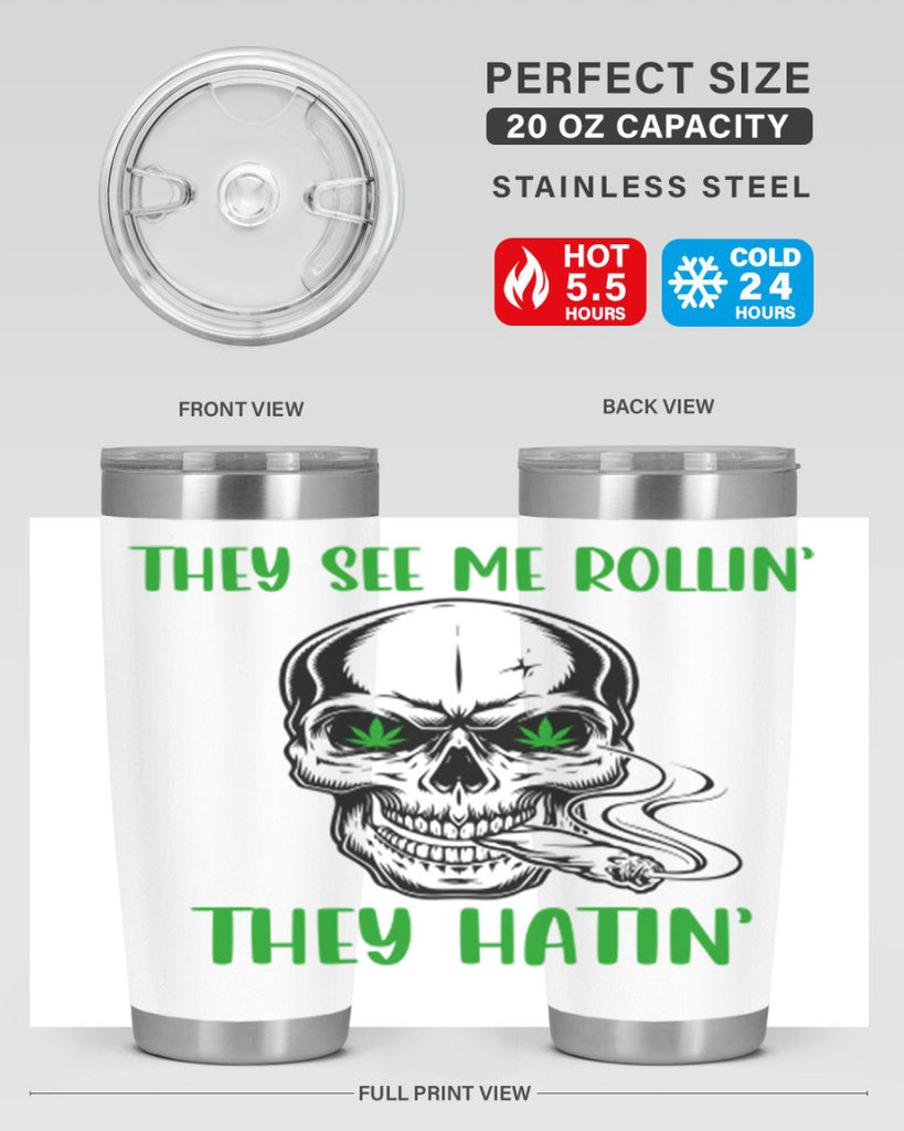 They See Me Rollin They Hatin 268#- marijuana- Tumbler
