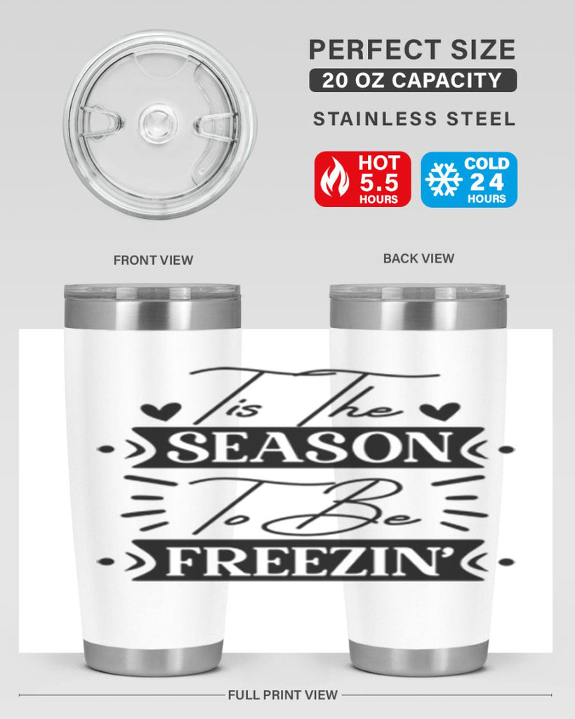 Tis The Season To Be Freezin 418#- winter- Tumbler