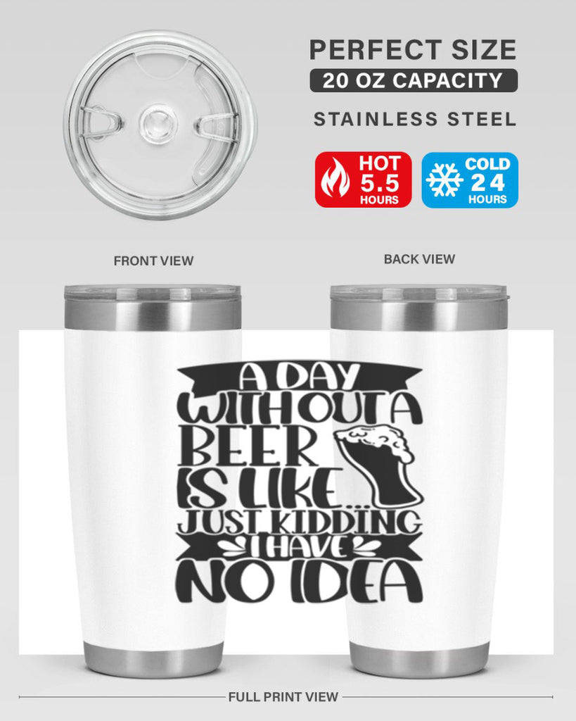 a day without a beer is like 51#- beer- Tumbler