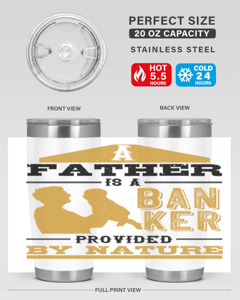 a father is a banker provided by nature 272#- fathers day- Tumbler