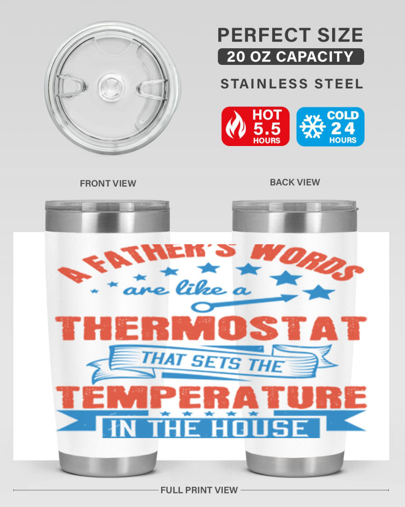 a father’s words are like a thermostat that sets the temperature in the house 233#- fathers day- Tumbler