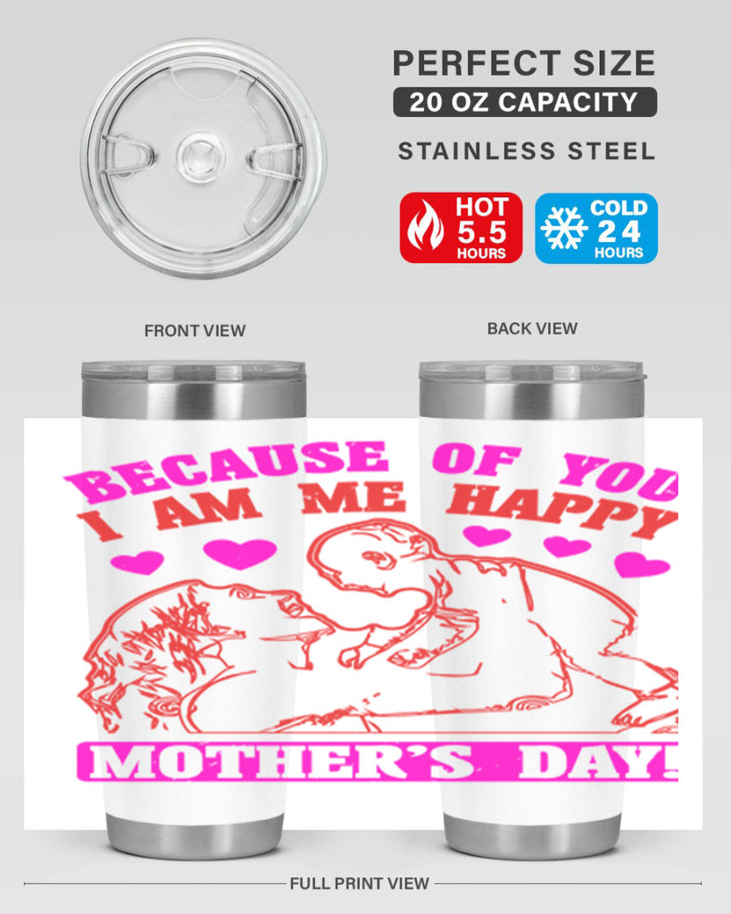because of you i am me 89#- mothers day- Tumbler